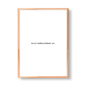 Never Underestimate Us | Feminist Art | Home Decor | Modern Art | Minimal Art | Feminist Quote | Minimalist Art | Black and White