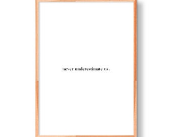 Never Underestimate Us | Feminist Art | Home Decor | Modern Art | Minimal Art | Feminist Quote | Minimalist Art | Black and White