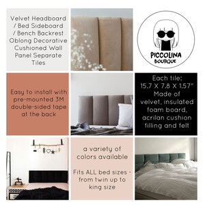 May include: A set of upholstered headboard panels in a variety of colours. Each panel is 15.7 inches by 7.8 inches by 1.57 inches and is made of velvet, insulated foam board, acrylic cushion filling, and felt. The panels are easy to install with pre-mounted 3M double-sided tape. The panels can be used to create a headboard for any size bed, from twin to king.