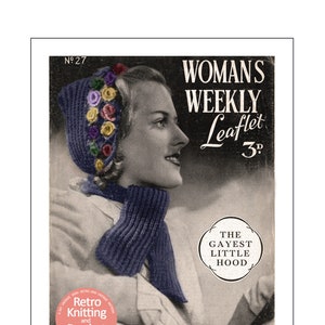 May include: A vintage knitting pattern leaflet from Woman's Weekly magazine. The cover features a woman wearing a blue knitted hat and scarf with colourful flower embellishments. The text on the cover reads "Woman's Weekly Leaflet 3d. The Gayest Little Hood."