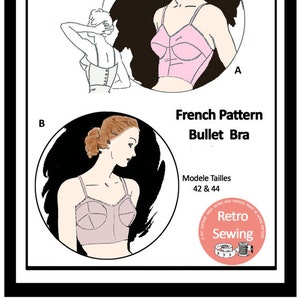 May include: Vintage French pattern for a Bullet Bra, featuring illustrations of the bra design and women. The pattern includes sizes 42, 44, and 46. The text "Retro Sewing" is also visible.