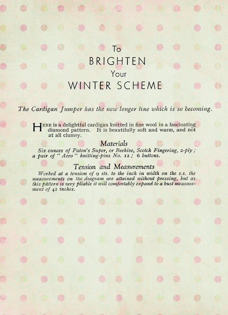 May include: A vintage knitting pattern for a cardigan sweater. The pattern is printed on a light pink background with white polka dots. The text reads "To Brighten Your Winter Scheme" and includes instructions for materials and measurements. The cardigan is described as having a "new longer line" and a "fascinating diamond pattern".