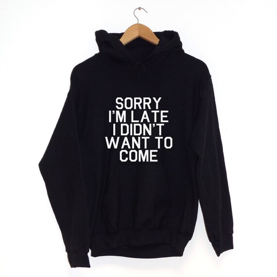 Sorry i m got many. Худи i came i saw dipped. худи sorry i m not. футболка sorry im late i didn&#039;t want to come emxbxdfhrbyf. sorry i&#039;m late.