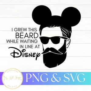 May include: Black and white graphic of a man's face with a beard, mustache, and sunglasses, wearing Mickey Mouse ears. Text reads "I Grew This Beard While Waiting In Line At Disney."