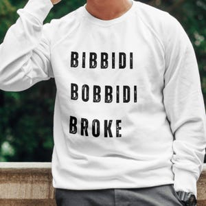 Bibbidi Bobbidi Broke Shirt, Funny Dad Shirt, Dad Shirt, Grandpa Shirt, Funny Grumpy Shirt Boyfriend, Husband