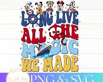 PNG SVG Crucero mágico Magia Viva toda la magia que hicimos Amigos del ratón Camiseta de crucero Era de cruceros de vacaciones Descarga digital