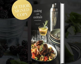 Cooking With Cocktails - Autographed Hardcover | Award-Winning Boozy Cookbook by Kristy Gardner