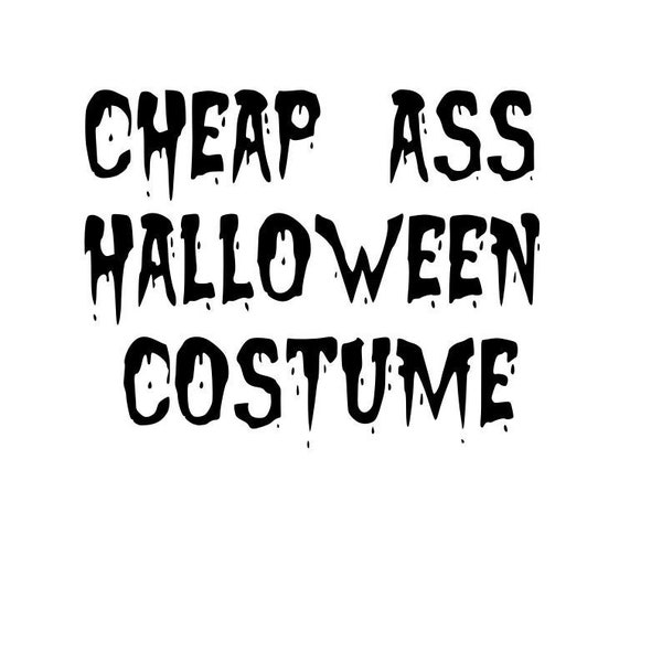 cheap ass halloween costume svg , witch , cricut , silouette