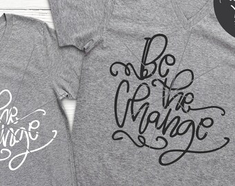 Be The Change svg , Positive svg , Silhouette Cutting File , Cricut Cutting File , Be The Good svg , Change the World svg