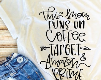 This Mom Runs On Coffee Target and Amazon Prime SVG , Mom Life svg , Motherhood svg , Target svg , Fun svg , coffee svg , dxf , cricut file