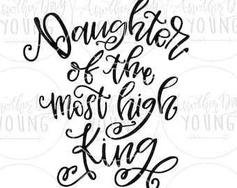 Daughter of the Most High King SVG , Jesus svg , Christian svg , bible verse svg , cut file , God svg , daughter of the king svg