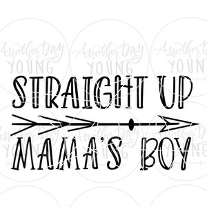 Straight Up Mama&#39;s Boy svg / mama&#39;s boy svg / momma&#39;s boy svg / Baby boy svg / boy svg / preschool svg / kid svg / little boy svg / cut file