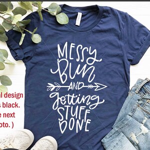 Messy Bun and Getting Stuff Done SVG , Hand Lettered SVG , Silhouette, Cricut , Cut File , Mom SVG , Cutting File , dxf pdf