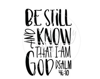 Be Still and Know That I Am God / SVG / Printable / Cut File / Silhouette / Cricut / Instant Download