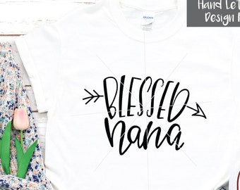 Blessed Nana Cut File SVG DXF , Nana svg , Blessed svg , Hand Lettered svg , Silhouette, Cricut , Iron On Transfer Design Instant Download