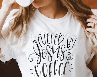 May include: A white t-shirt with black text that reads "Fueled by Jesus and Coffee". The shirt is being worn by a person. The image also includes the text "Digital File Only Shirts/Props Not Included" and "Handlettered Design Files JPG PNG SVG DXF www.AnotherDayYoung.etsy.com".