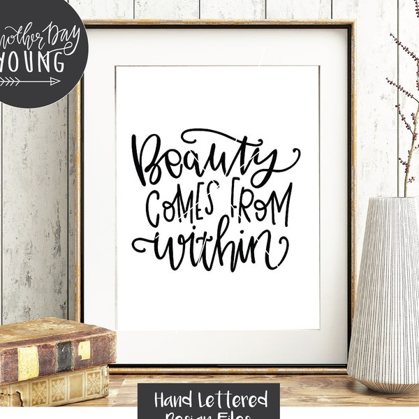 Beauty Comes From Within svg / Be Kind svg / Positive svg / Inspirational svg /  Hand Lettered svg / Silhouette / Cricut / Beautiful svg