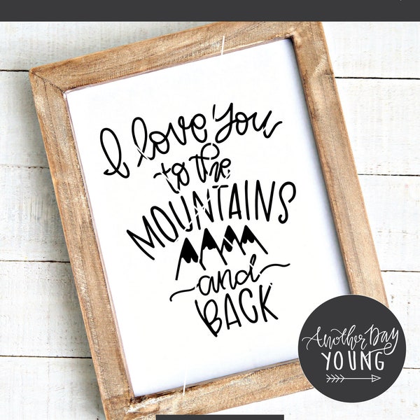I Love You To The Mountains and Back svg / Love svg / Hand Lettered svg / Nursery Printable / Silhouette / Cricut / Mountains svg / Png dxf