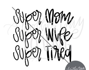 Super mamma super moglie super stanca SVG, Mamma Vita svg, Maternità svg, Mamma svg, Divertimento svg, Mamma svg, cricut, silhouette, scritta a mano