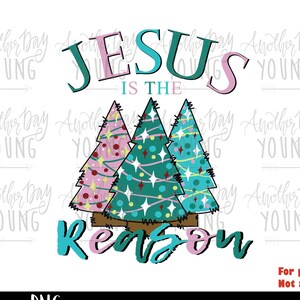 Jesus Is The Reason PNG DTF Screen Print Transfer Design / Christmas Sublimation download / Christian Christmas Shirt Design / Jesus png