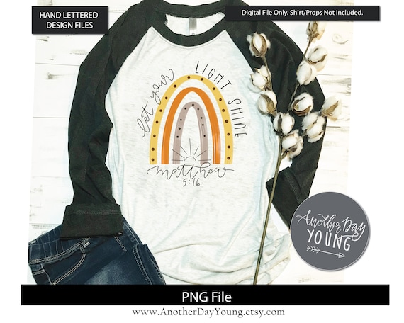 Rainbow Let Your Light Shine Matthew 5 16 Digital File for Sublimation Printing or Screen Print / Christian Design File / PNG Design File