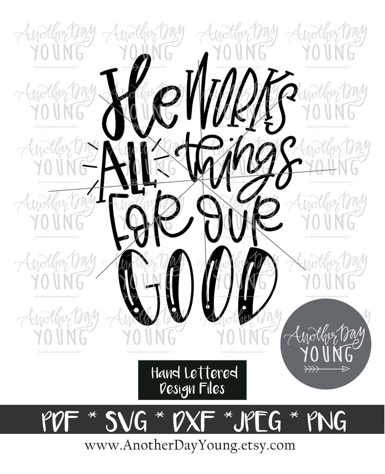 He works all things for our good svg christian svg faith etsy