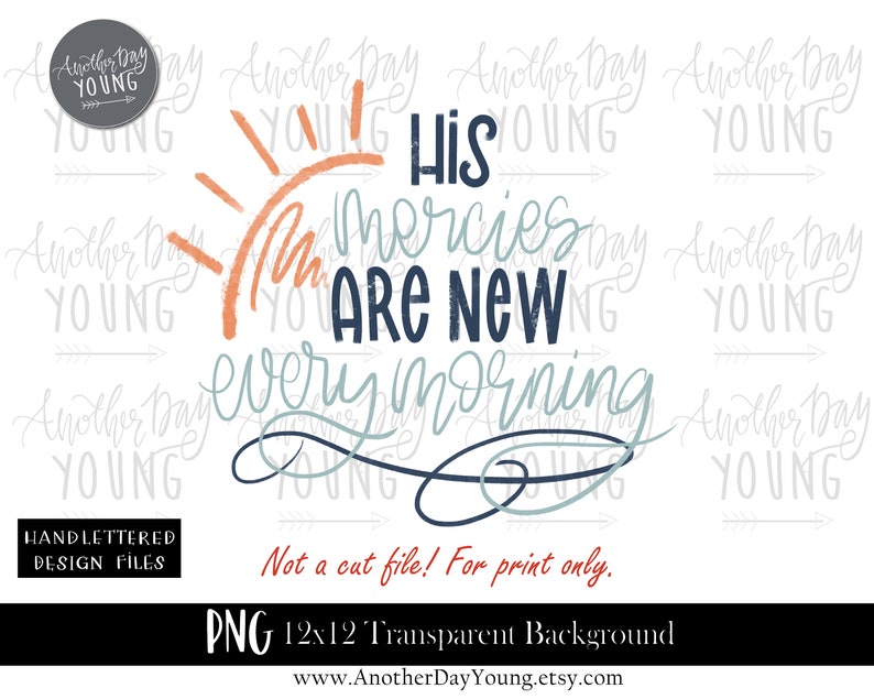 May include: A digital design with the text "His mercies are new every morning" in various fonts and colors. The design includes an orange sun graphic and decorative swirls. The words "Another Day Young" are also present.