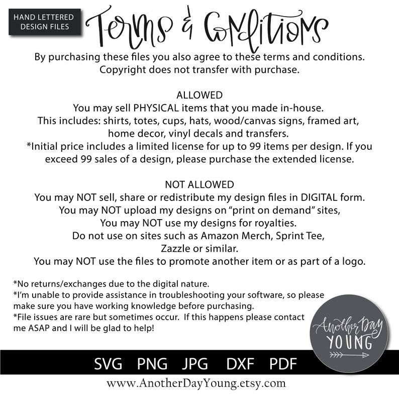 May include: Black and white image with the text "Terms & Conditions" in a handwritten font. The text details the allowed and not allowed uses of the design files, including selling physical items made in-house. The image also includes the seller's logo and file type options.