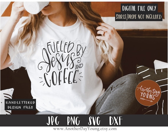 Fueled by Jesus and Coffee SVG , Hand Lettered SVG , Silhouette, Cricut Cut File , Jesus Coffee  SVG , Christian Screen Print Sublimation