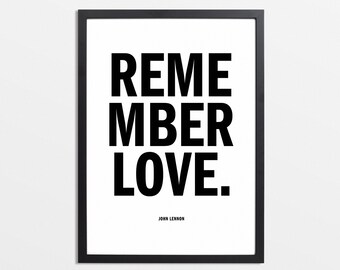 Black and white John Lennon Typography poster Remember Love, Typography Art Print, Typography, A4, A3, A2 and A1 Sizes Gift for Him or Her