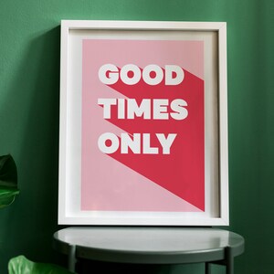 Good Times Only Motivational Print, Inspirational Poster, Office Decor, Cool Poster, Motivational Poster,Free delivery image 2