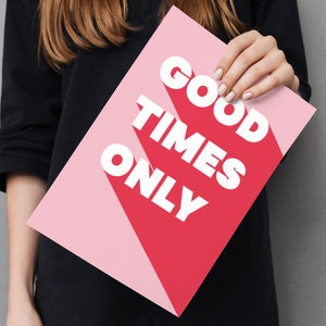 Good Times Only Motivational Print, Inspirational Poster, Office Decor, Cool Poster, Motivational Poster,Free delivery image 4