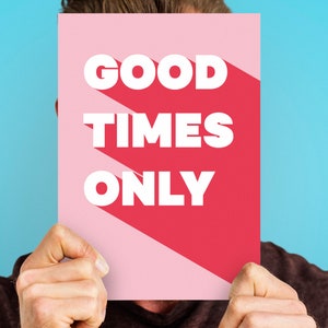 Good Times Only Motivational Print, Inspirational Poster, Office Decor, Cool Poster, Motivational Poster,Free delivery image 8