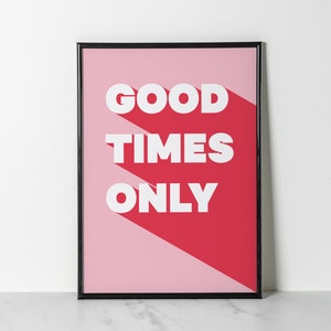 Good Times Only Motivational Print, Inspirational Poster, Office Decor, Cool Poster, Motivational Poster,Free delivery image 10