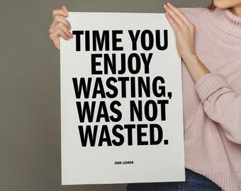 John Lennon quote poster Time You Enjoy Wasting, Was Not Wasted Digital print, Wall Art, Home Decor, Lennon Quote, Beatles Art, Type poster