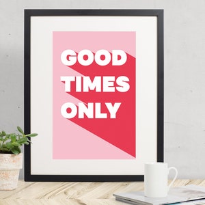 Good Times Only Motivational Print, Inspirational Poster, Office Decor, Cool Poster, Motivational Poster,Free delivery image 1