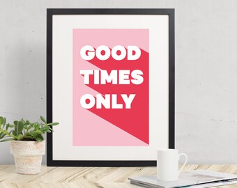 Good Times Only Motivational Print, Inspirational Poster, Office Decor, Cool Poster, Motivational Poster,Free delivery