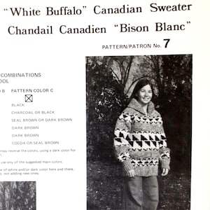 May include: A black and white photo of a woman wearing a brown, black, and white sweater. The sweater has a geometric pattern. The text on the page reads 'White Buffalo' Canadian Sweater Chandail Canadien 'Bison Blanc' Pattern/Patron No. 7 Combinations Dol B Pattern Color C Black Charcoal or Black Seal Brown or Dark Brown Dark Brown Dark Brown Cocoa or Seal Brown may reverse the colors, using a dark color for 1. use any of the suggested main colors. e of white and/or dark color here and there, s, not adding new ones. Combinaisons de Couleurs Suggerees Pour La Laine 6 Brins'