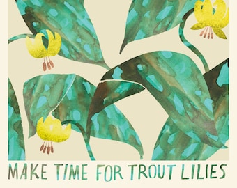 Make Time for Trout Lilies Archival Print - Giclee Print - Fine Art Print