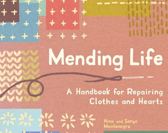 Mending Life: A Handbook for Repairing Clothes and Hearts- Signed by Authors - Paperback Book