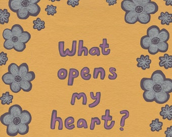 What Opens My Heart? Print - fine art giclee print, 8x10 wall art, small wall art, inspirational art, heart art small artwork 8x10 art print