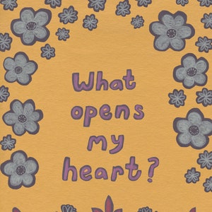 What Opens My Heart? Print - fine art giclee print, 8x10 wall art, small wall art, inspirational art, heart art small artwork 8x10 art print