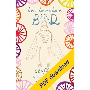 Könnte beinhalten: Ein Buchcover mit dem Titel "how to make a BIRD" in blauen Buchstaben, das eine skurrile Vogelillustration zeigt. Der Hintergrund ist cremefarben mit bunten kreisförmigen Designs. Ein gelbes Banner lautet "PDF download".