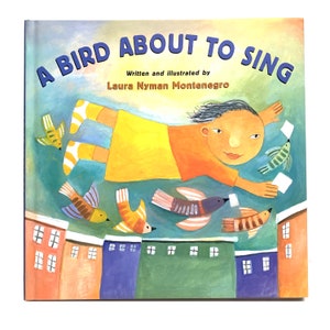 A Bird About to Sing by Laura Nyman Montenegro: Children&#39;s Book Kids Book Poetry Picture Book Friendship Book for Kids Courage Kids Book