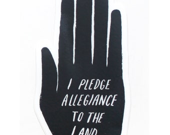 I Pledge Allegiance to the Land Sticker – Eco Art Decal