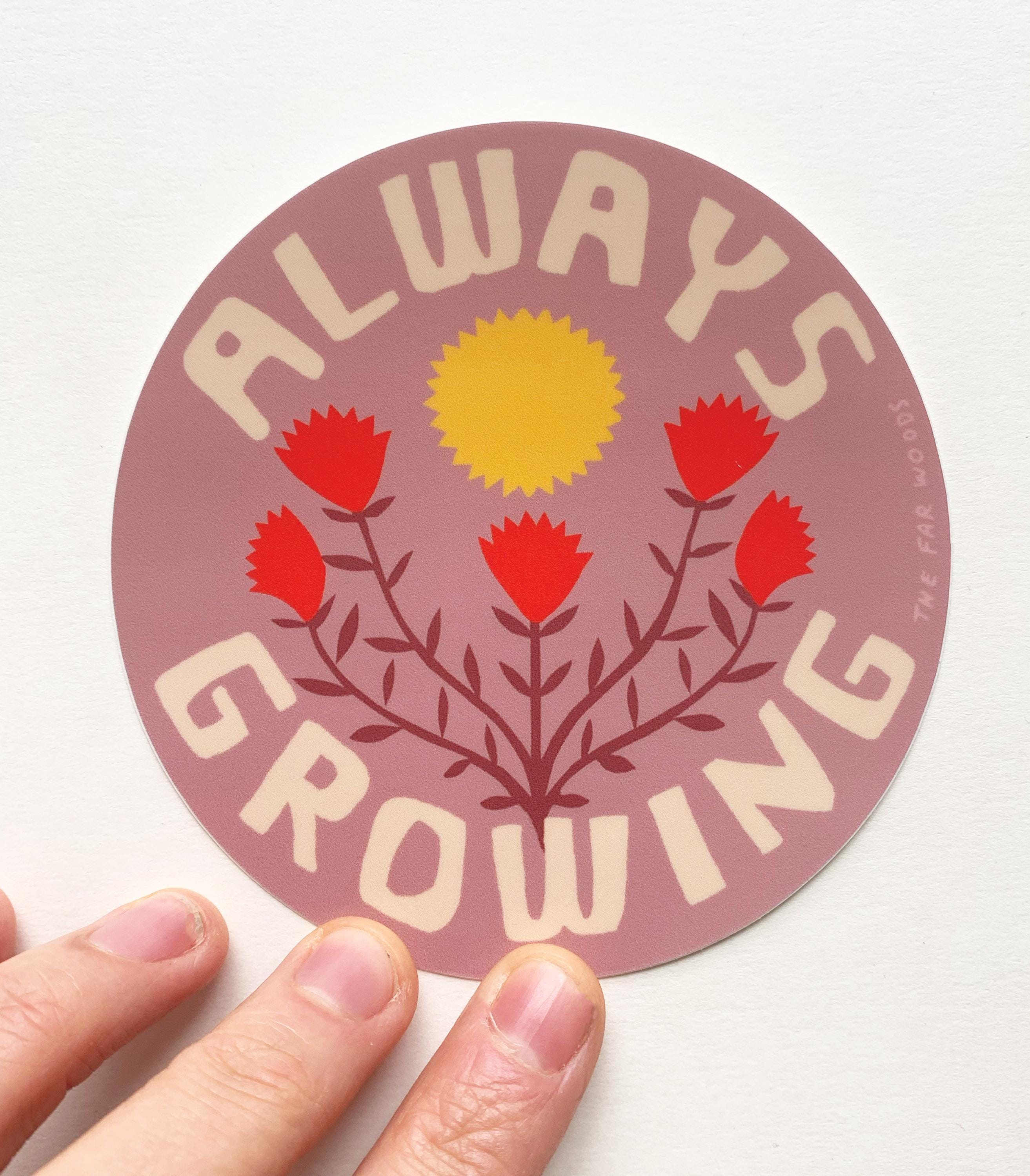 Grow Sticker Always Growing Sticker - Garden, Eco Art, Gardeners, Vinyl - Etsy