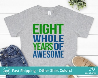 8 Year Old Birthday Shirt, 8th Birthday Shirt for Boys, Kids Birthday Shirt 8, Eight Whole Years of Awesome, Eighth Birthday Shirt for Kids