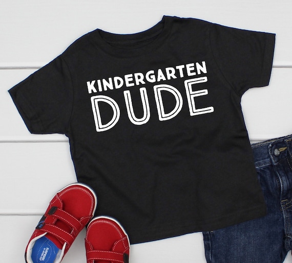 kindergarten dude shirt