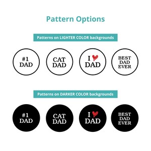 May include: A graphic showing different design options for a round sticker. The sticker options include "#1 Dad", "Cat Dad", "I Love Dad", and "Best Dad Ever". The designs are shown with both a white background and a black background.