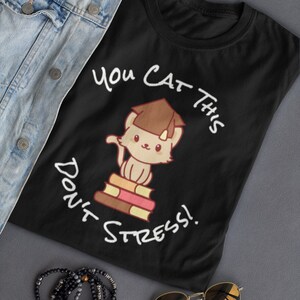 Test Day Shirt, Teacher Shirt You Cat This Shirt State Testing Tshirt You Got This Testing Day Shirt Don&#39;t Stress Test Shirt STAAR Testing